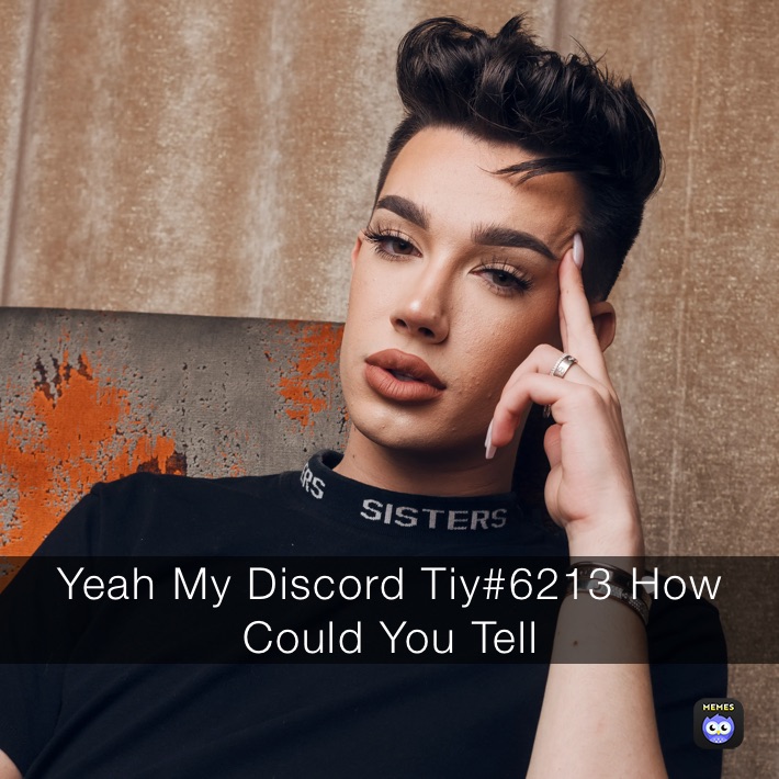 Yeah My Discord Tiy#6213 How Could You Tell