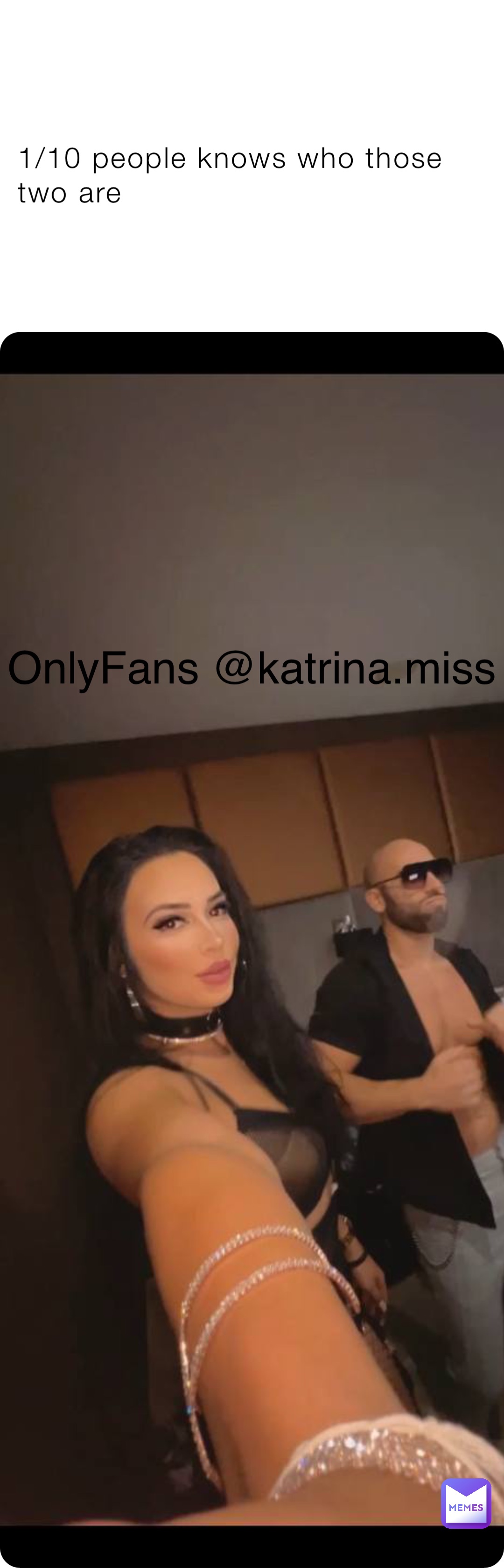 1/10 people knows who those two are OnlyFans @katrina.miss