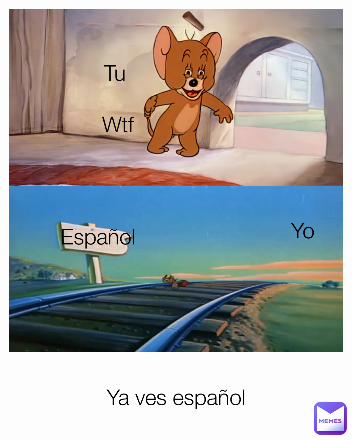 Yo Ya ves español Tu 

Wtf Español