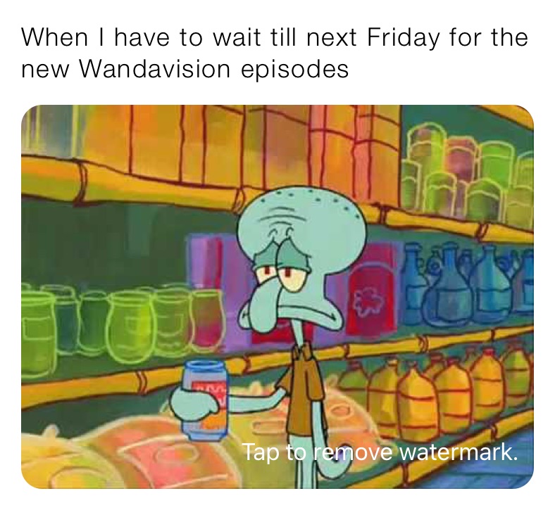 When I have to wait till next Friday for the new Wandavision episodes