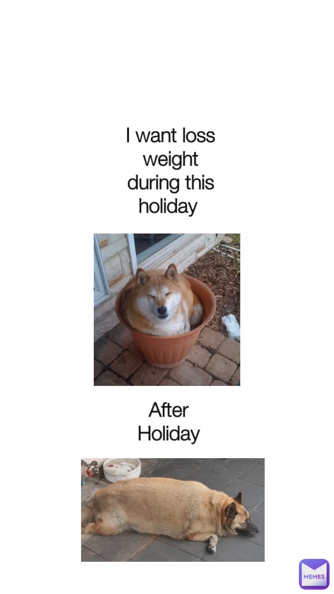 I want loss weight during this holiday  After Holiday