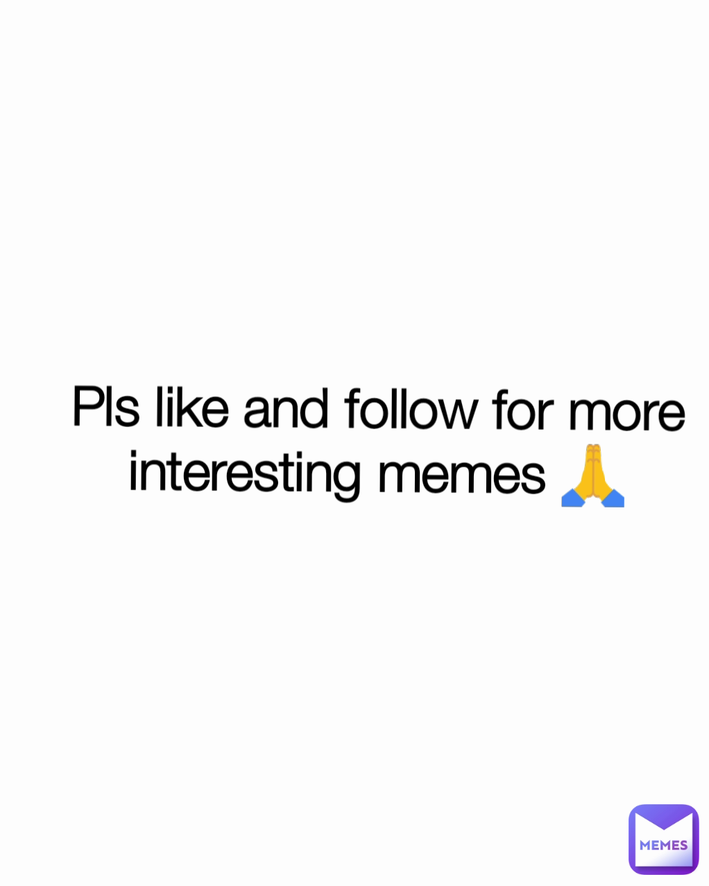 Pls like and follow for more interesting memes 🙏