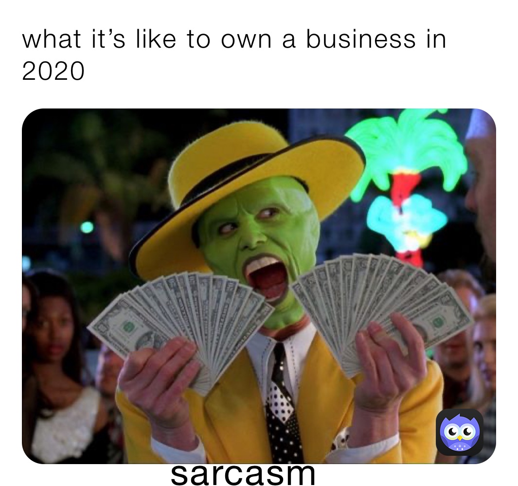 what it’s like to own a business in 2020
