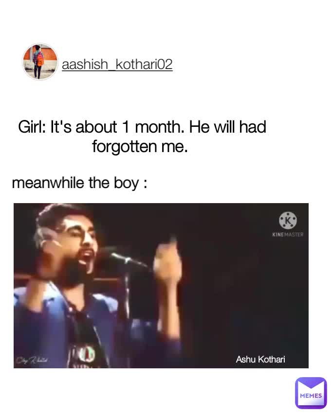 meanwhile the boy : Ashu Kothari Girl: It's about 1 month. He will had ...