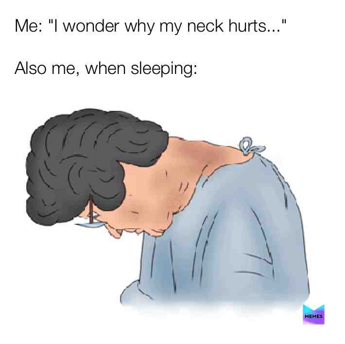No, I mean like, for real... I sometimes sleep like that I don’t even realize it. Thanks to my mom, she told me that sometimes whenever I wake up and my neck feels pretty stiff, it’s because I sleep the wrong way. Thanks for the advice, mom...😒  #memes  #funnymemes
