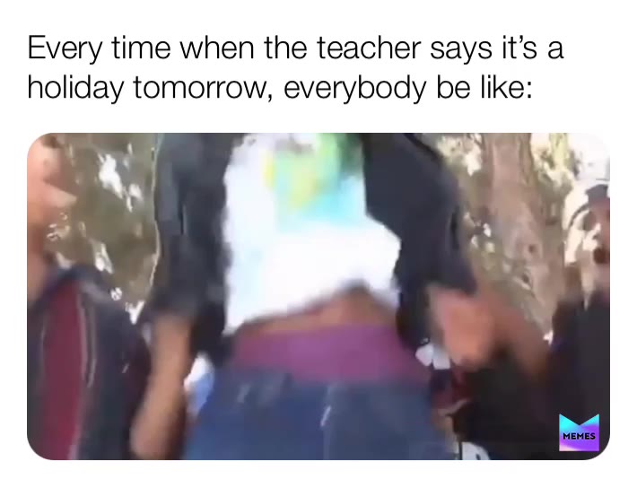 We experience this in our daily lives, lol...😂😂🤣🤣🤣   #oooooooohhhhh   #schoolmemes   #school   #schoolsucks   #holiday   #holidaymeme   #holidaymemes