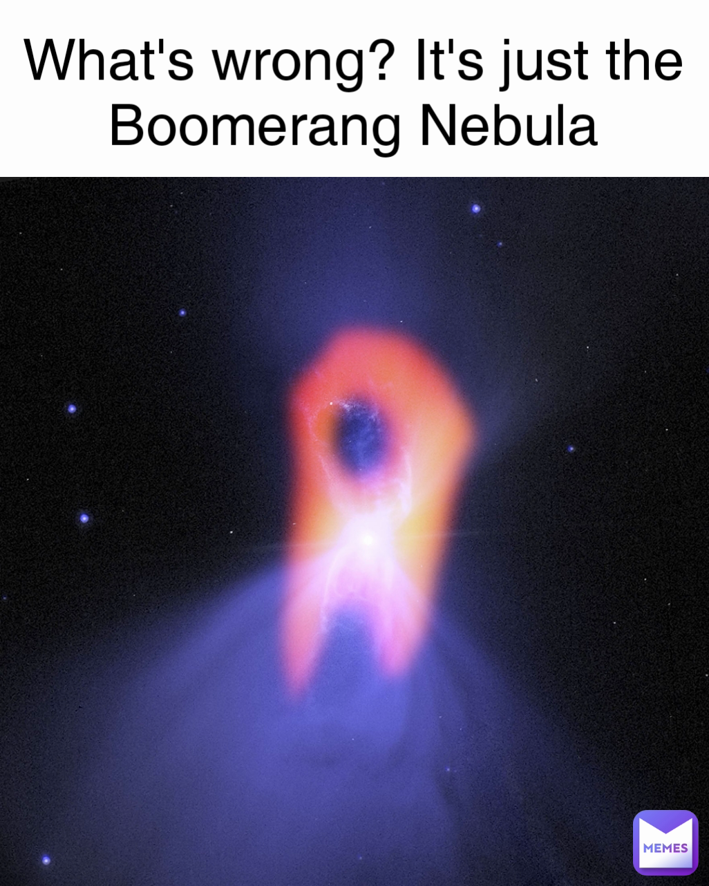 What's wrong? It's just the Boomerang Nebula