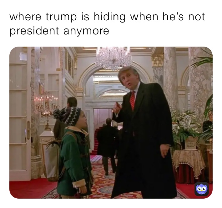 where trump is hiding when he’s not president anymore