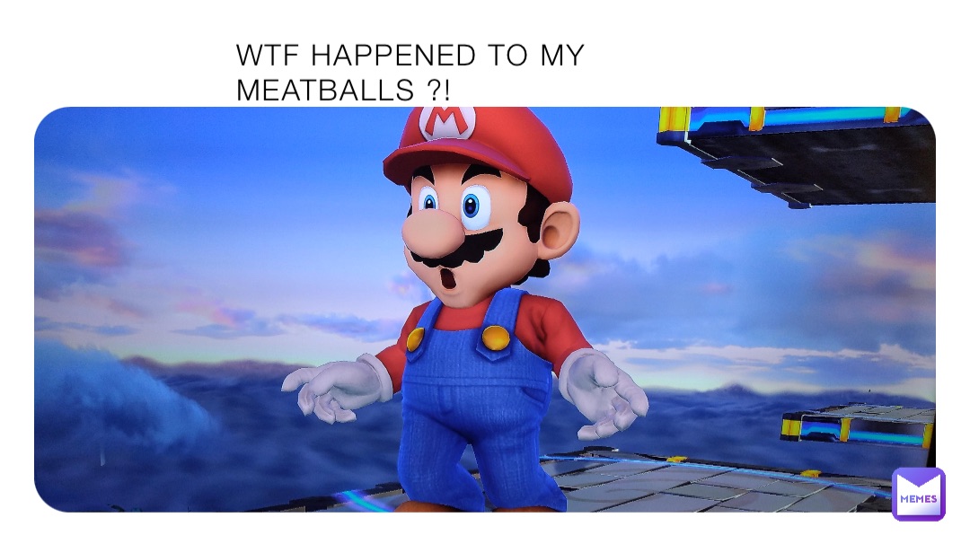 WTF HAPPENED TO MY MEATBALLS ?! Bb