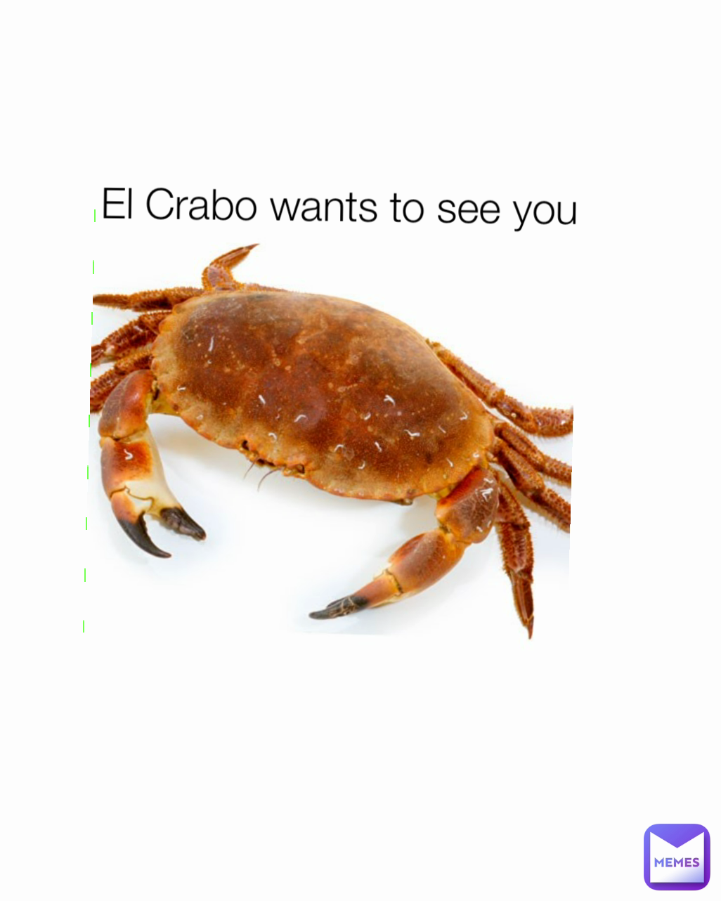 El Crabo wants to see you