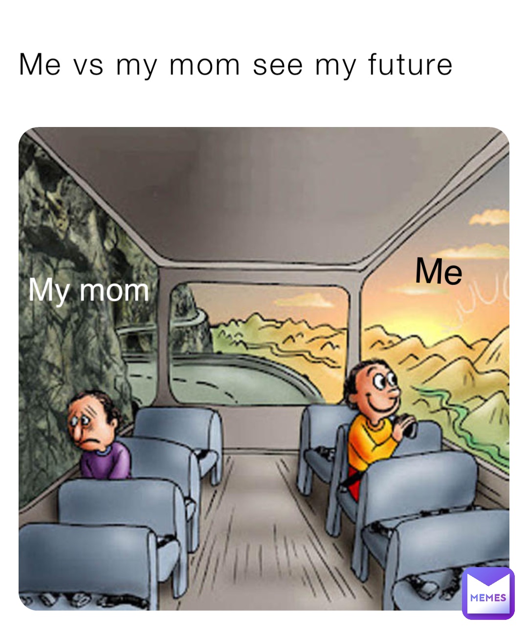 Me vs my mom see my future Me My mom