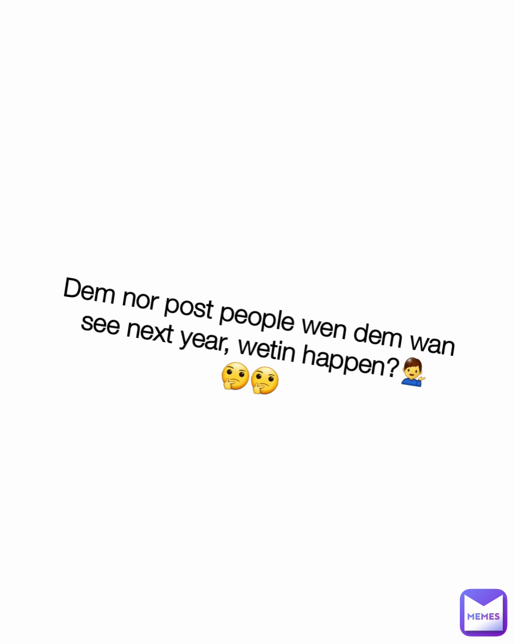 Dem nor post people wen dem wan see next year, wetin happen?💁‍♂️
🤔🤔