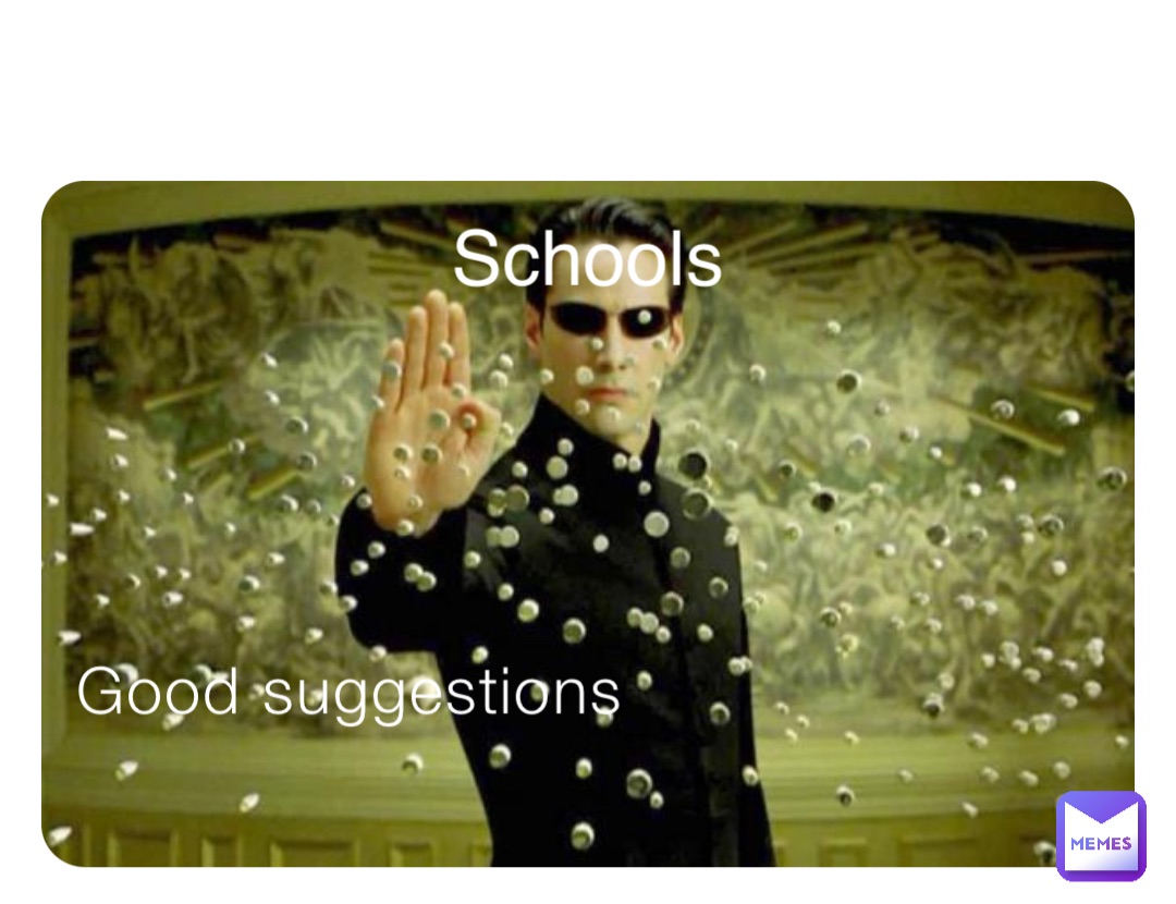 Good suggestions Schools