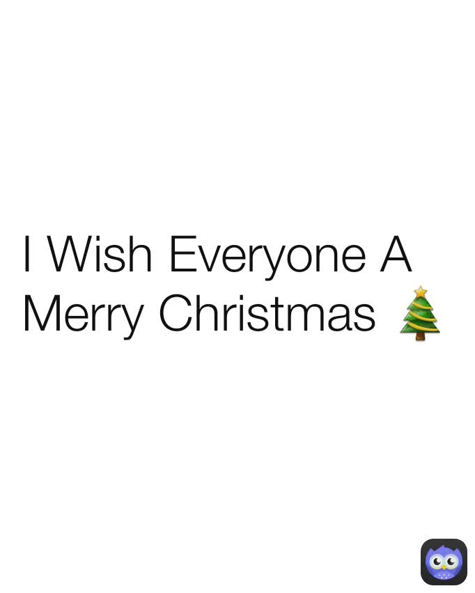 I Wish Everyone A Merry Christmas 🎄