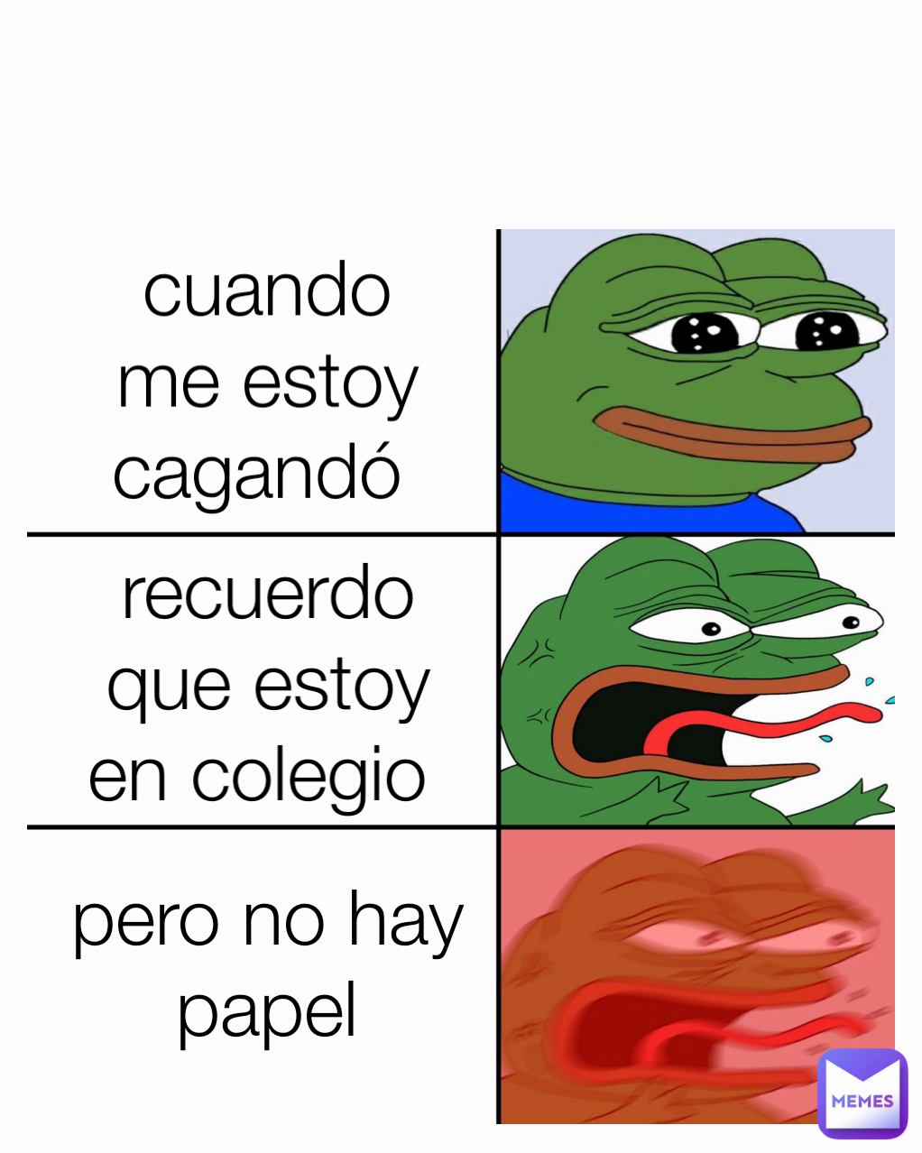 recuerdo que estoy en colegio  cuando me estoy cagandó  pero no hay papel