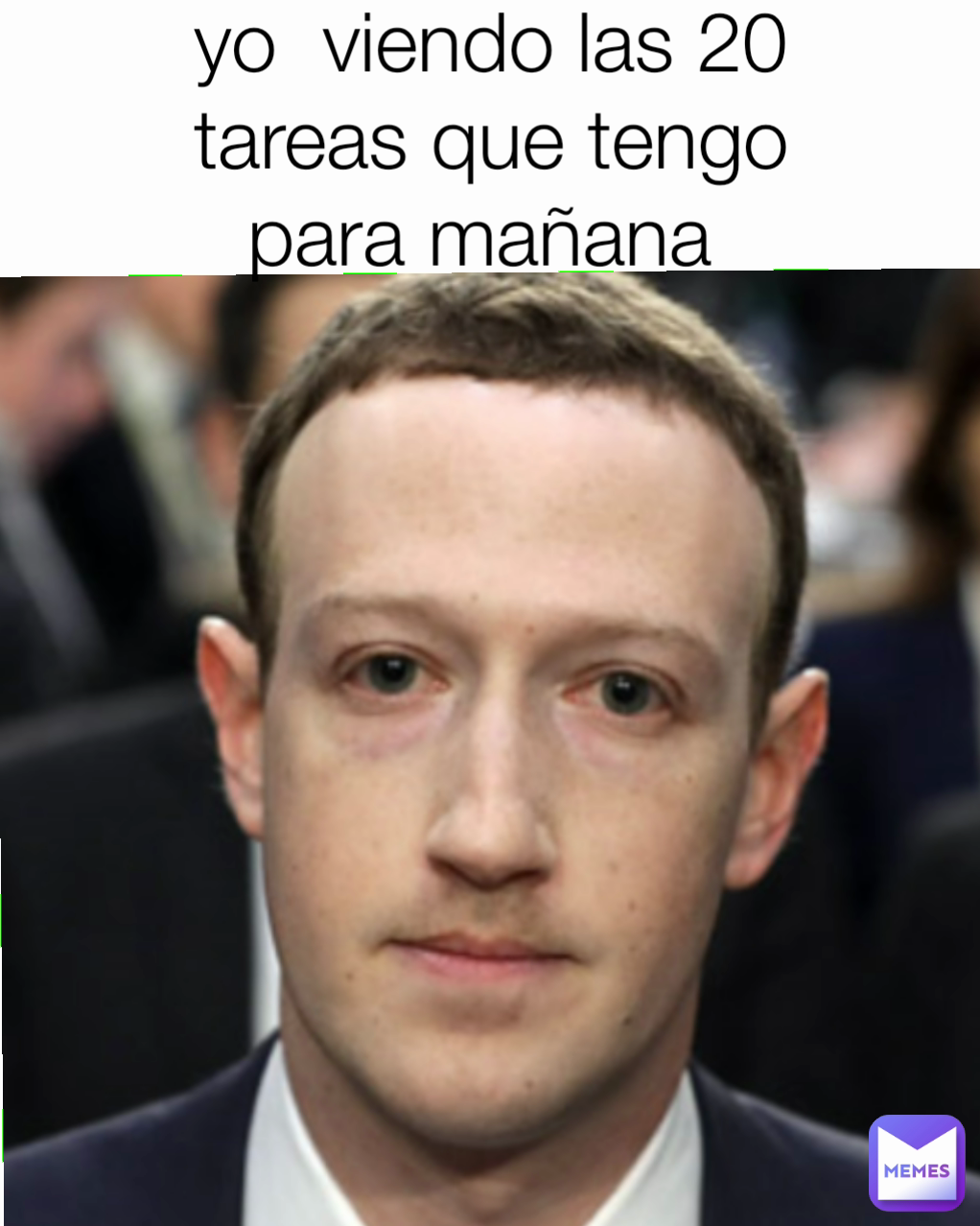 yo  viendo las 20 tareas que tengo para mañana  yo