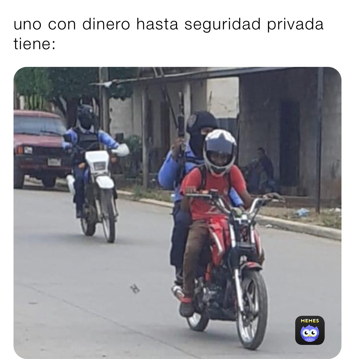 uno con dinero hasta seguridad privada
tiene: