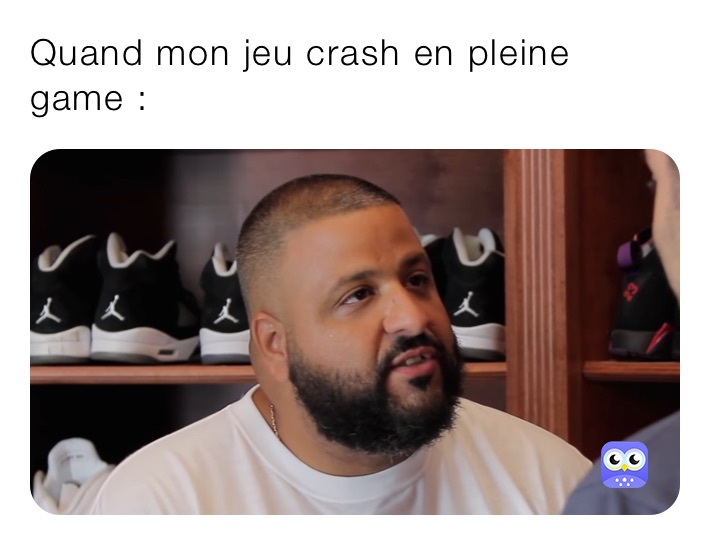 Quand mon jeu crash en pleine game :