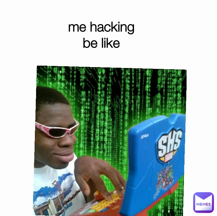 me hacking be like | @arshiya-azarnejad | Memes