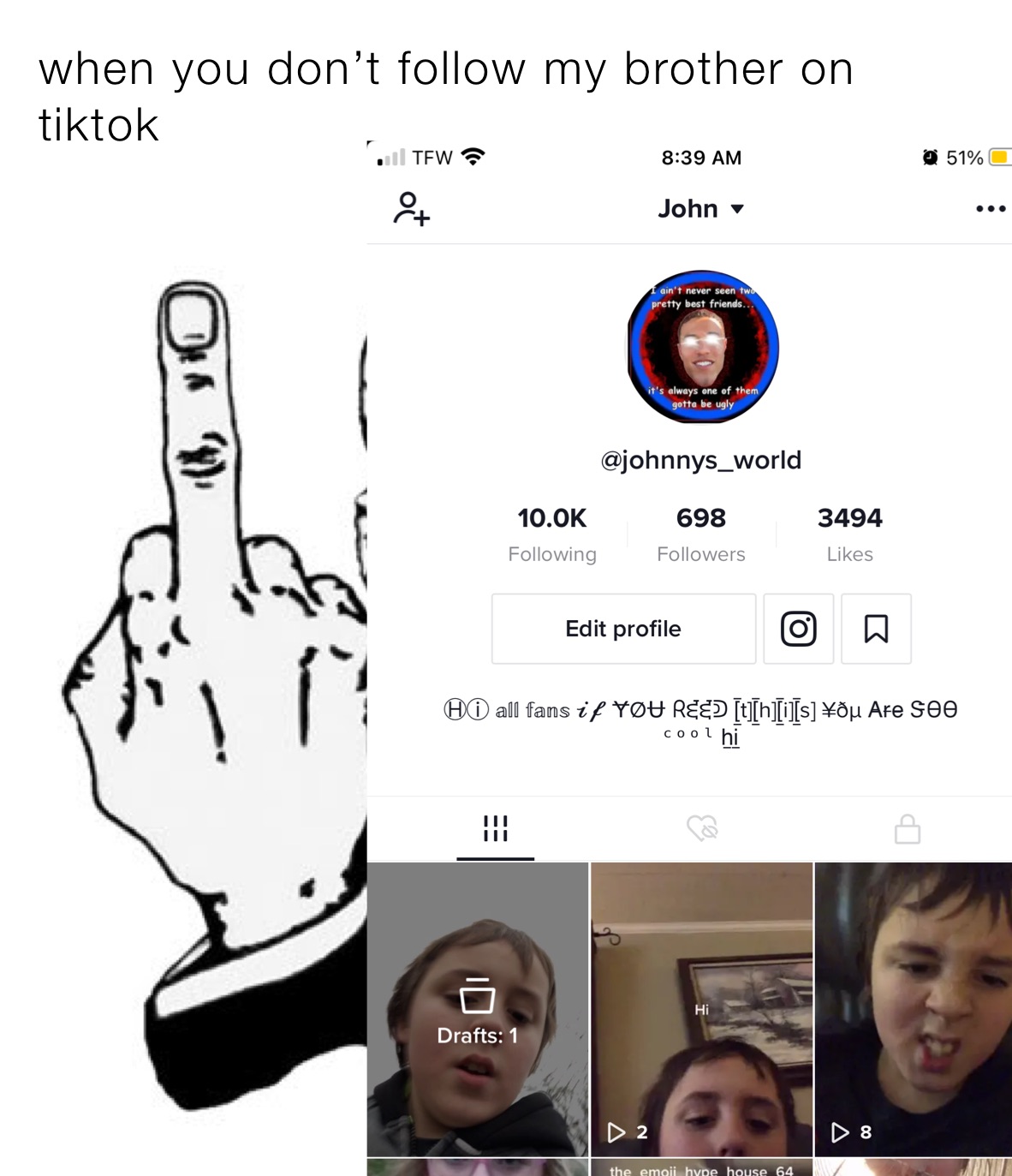 when you don’t follow my brother on tiktok￼￼