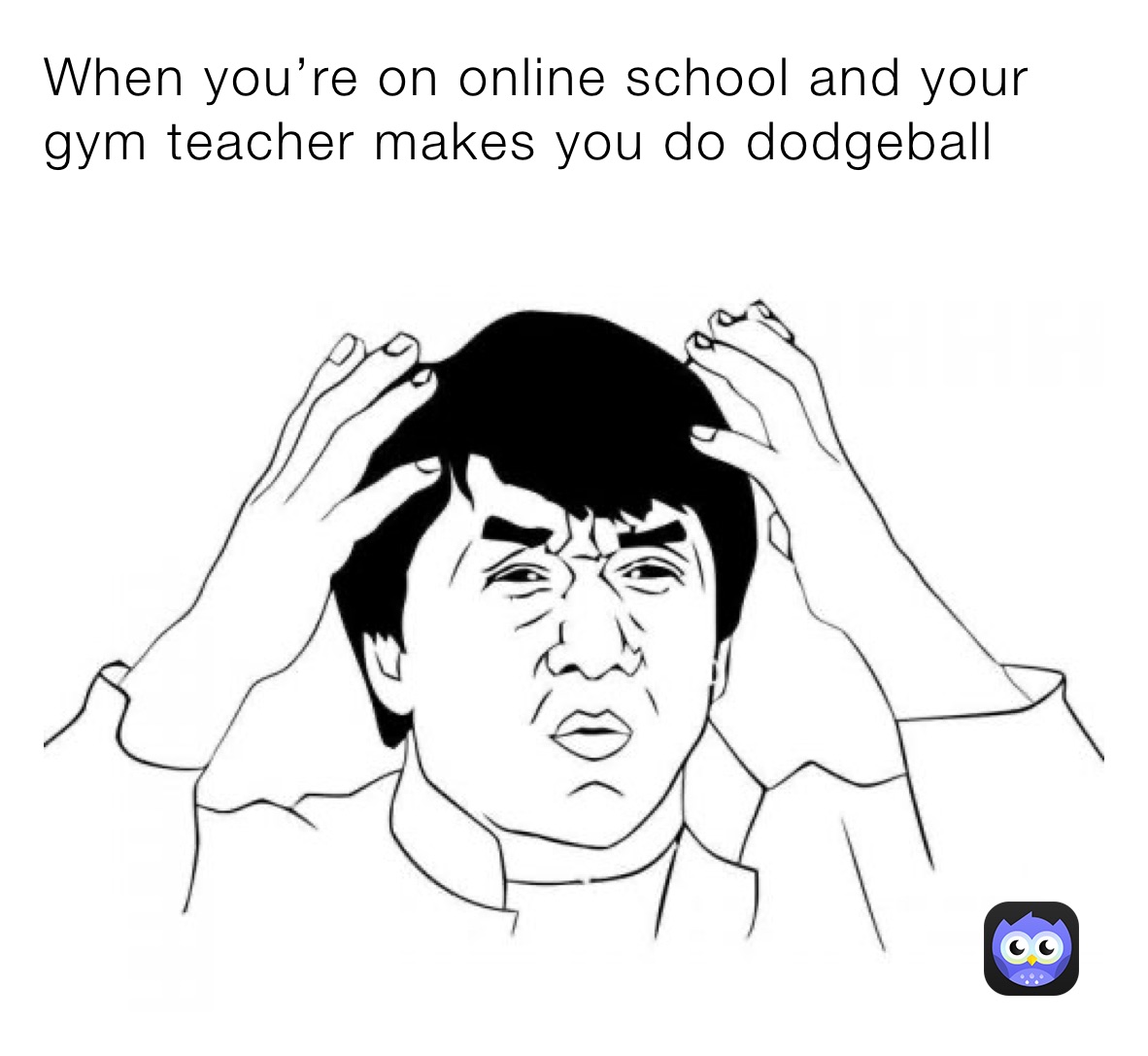 When you’re on online school and your gym teacher makes you do dodgeball￼