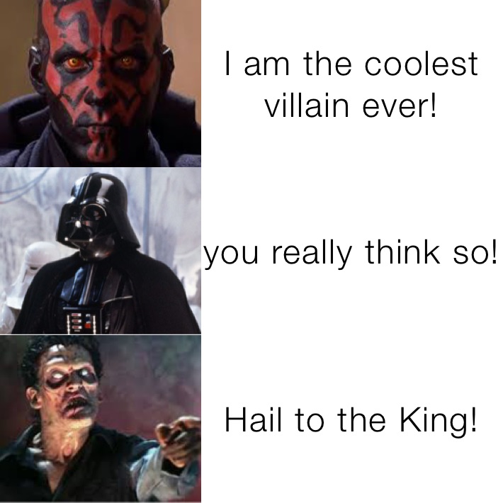 I Am The Coolest Villain Ever You Really Think So Hail To The King Kaanbux Memes