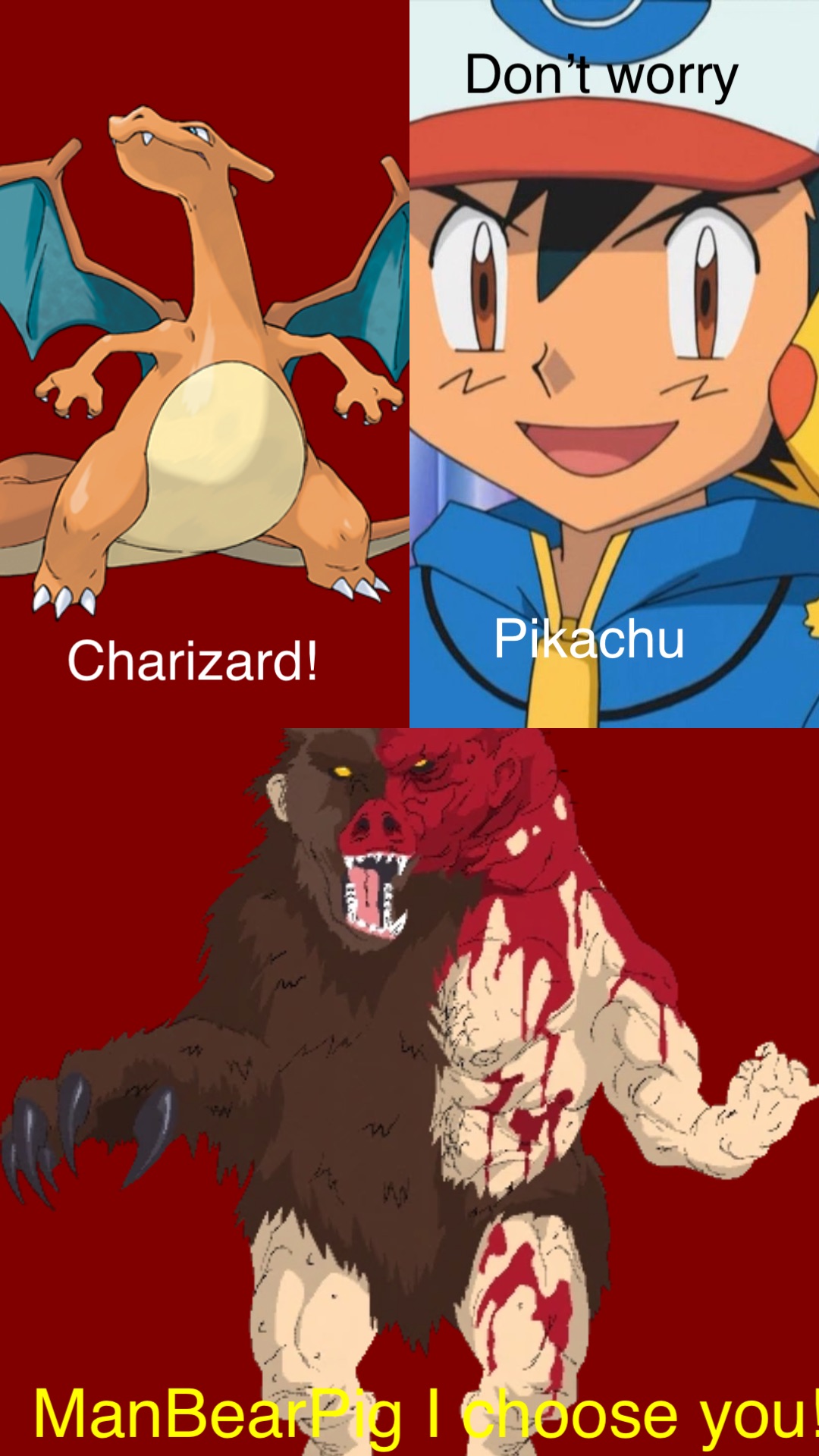 Charizard! Don’t worry Pikachu ManBearPig I choose you!