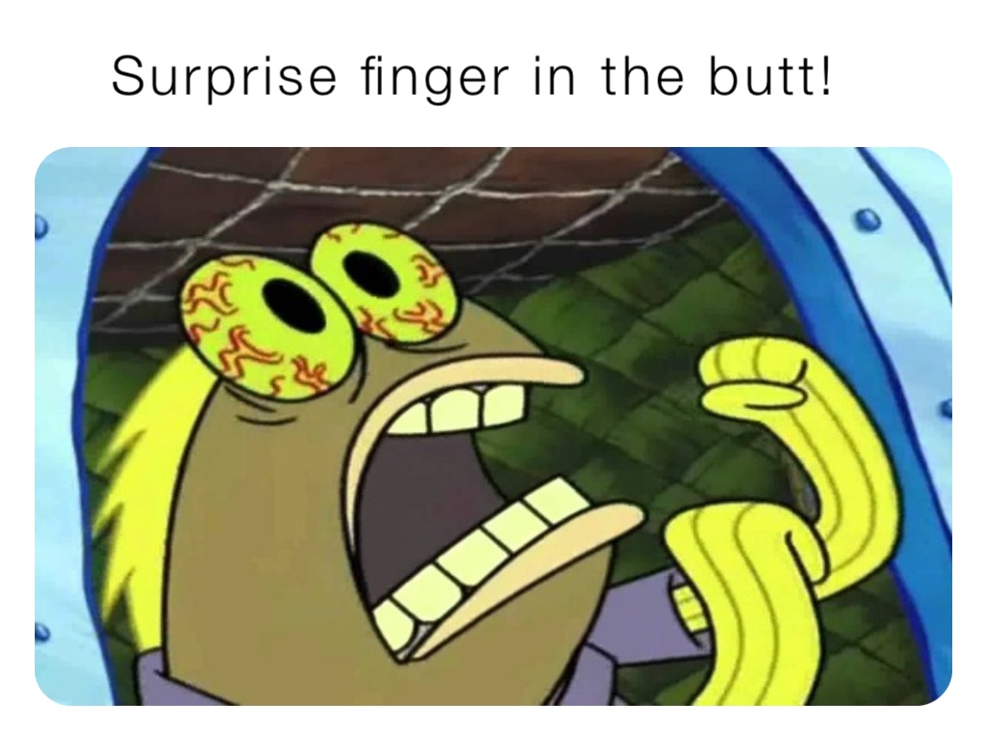 Surprise finger in the butt!