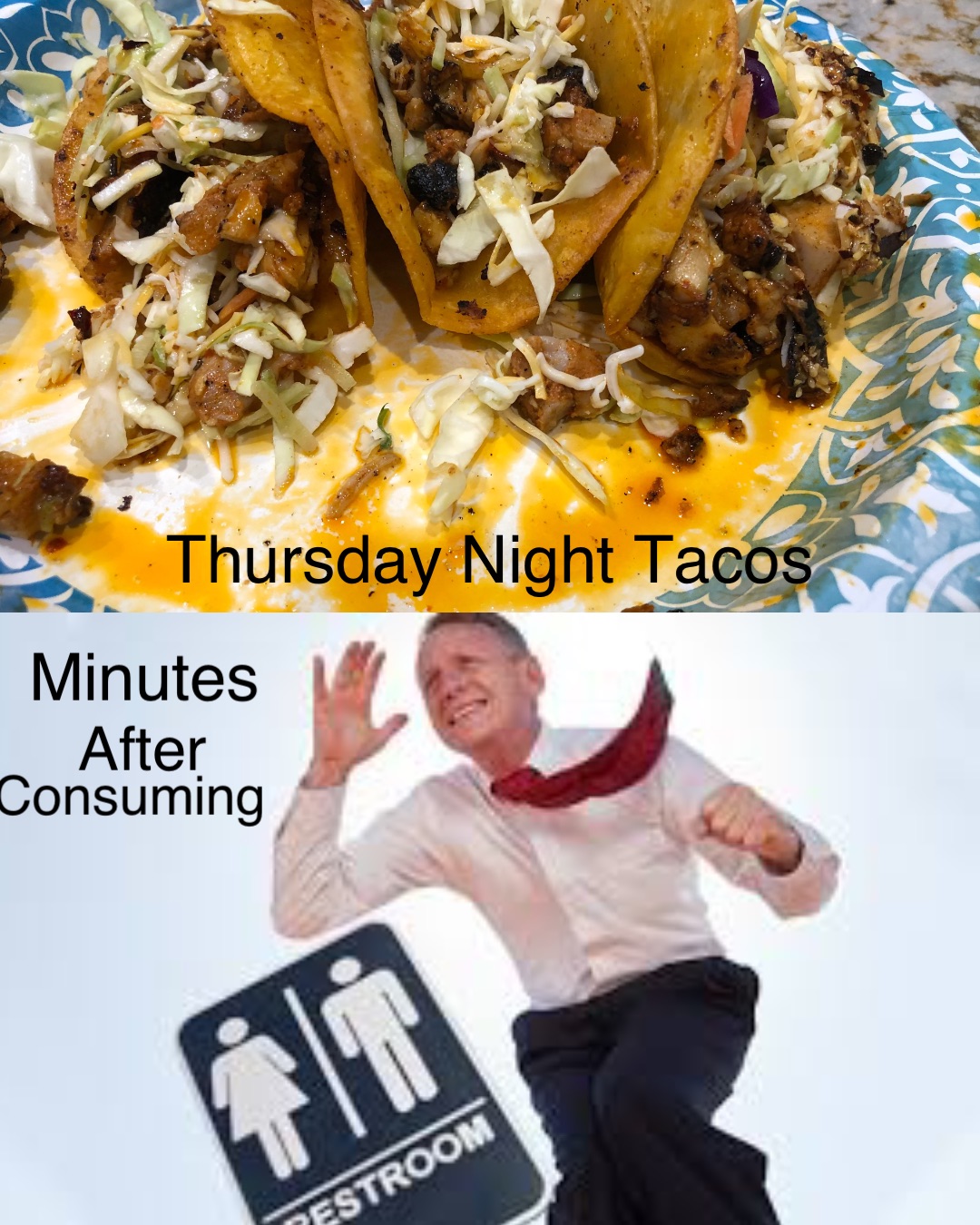 Thursday Night Tacos Minutes After Consuming