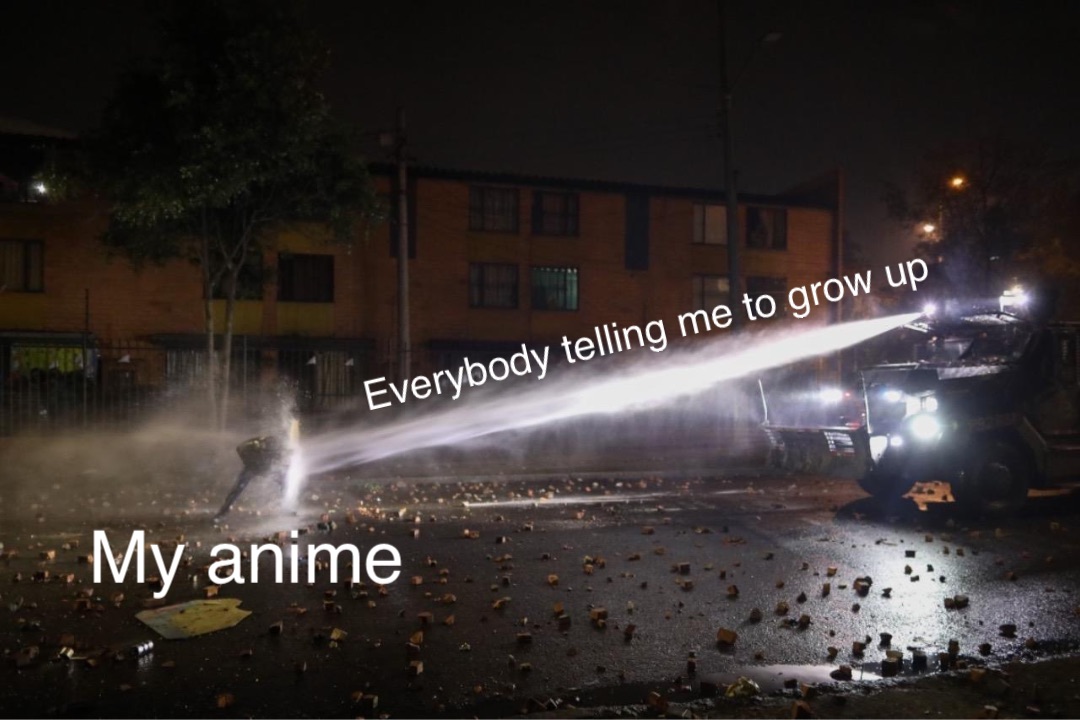 Everybody telling me to grow up My anime