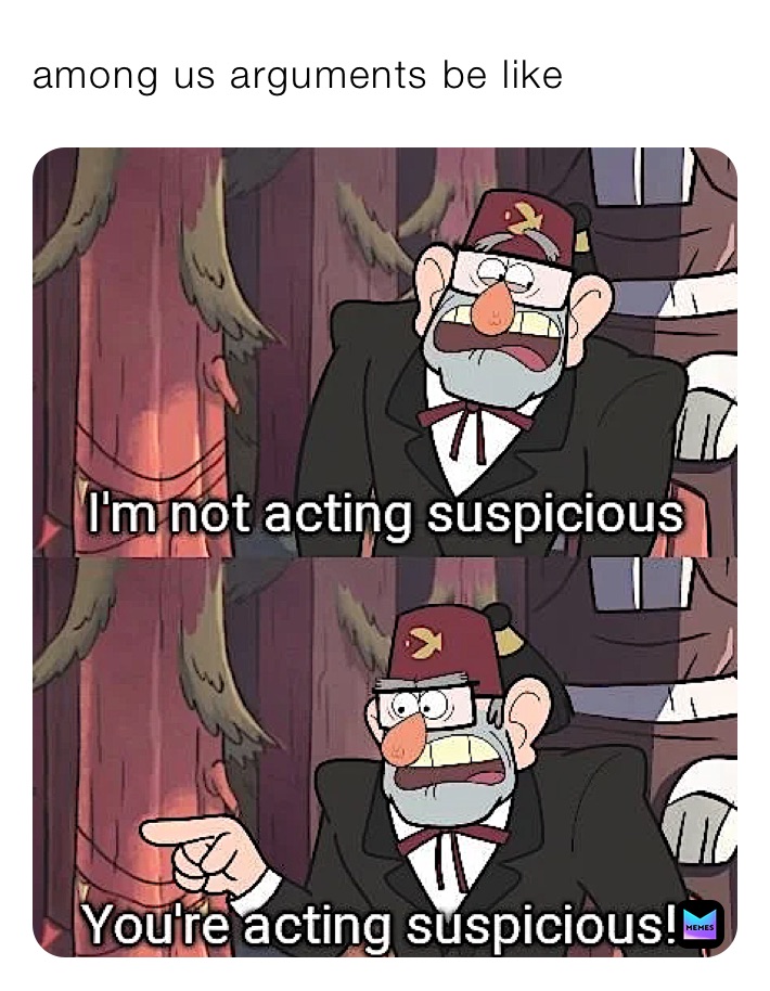 among us arguments be like 