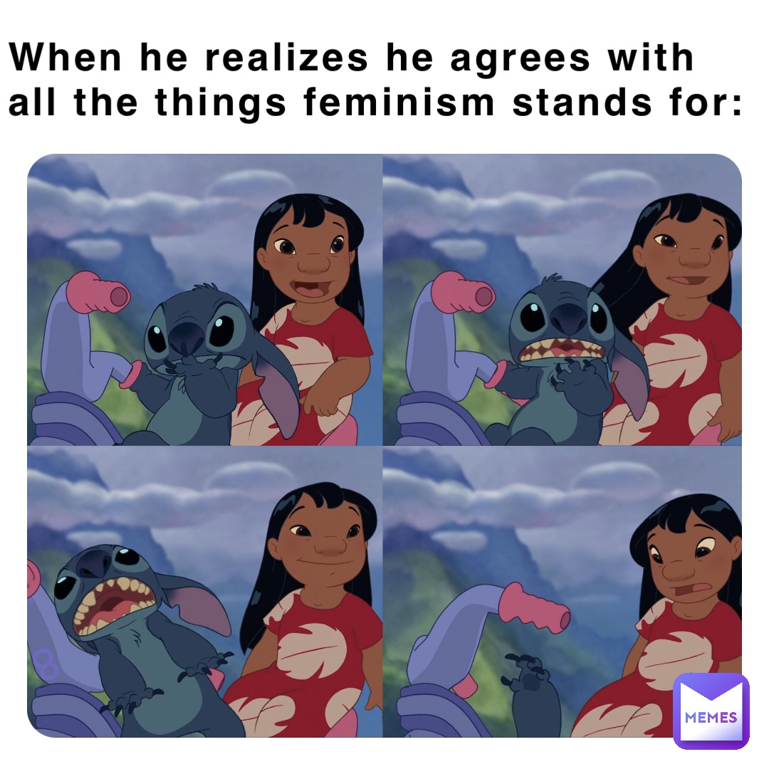 When he realizes he agrees with all the things feminism stands for: 8        .