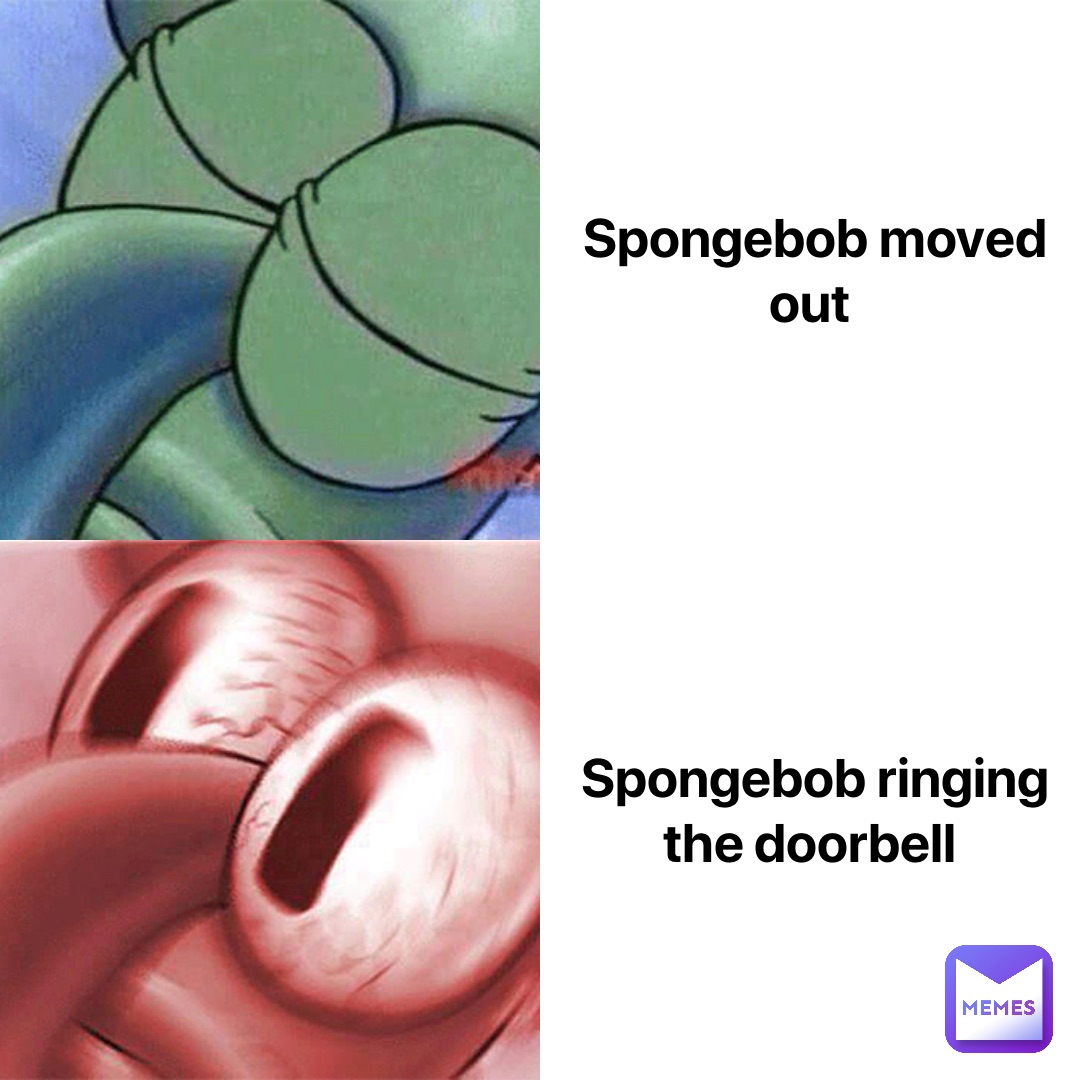 SpongeBob moved out SpongeBob ringing the doorbell