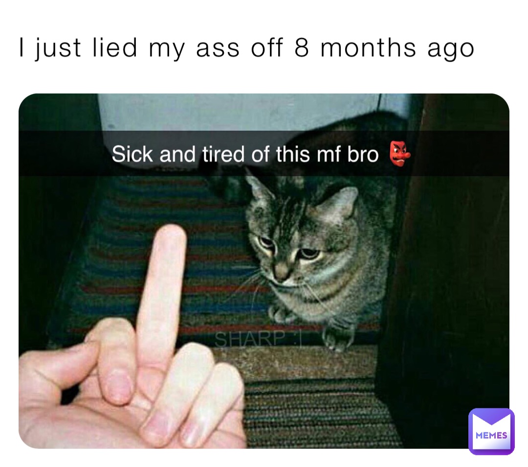 I just lied my ass off 8 months ago
