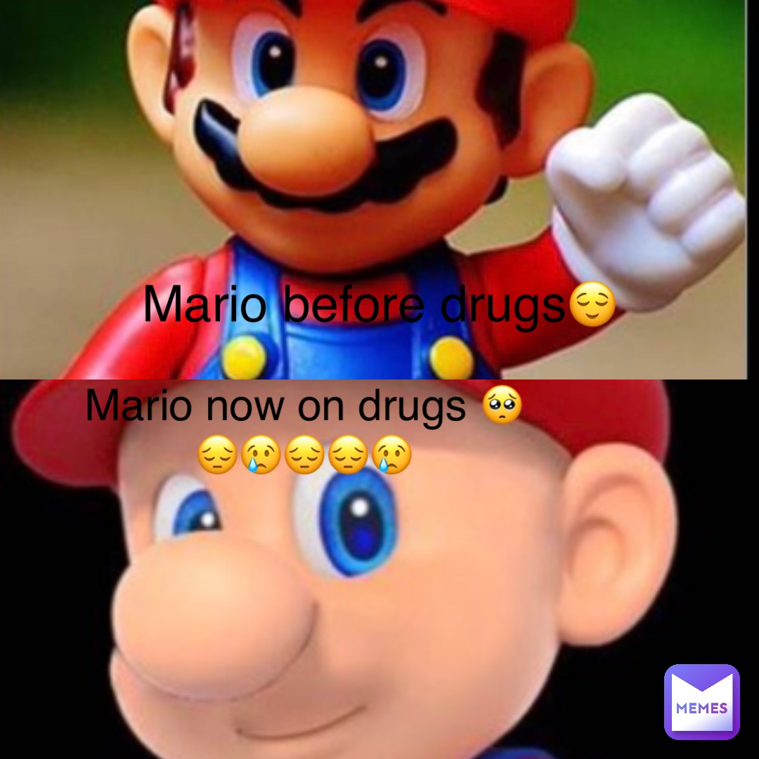 Mario before drugs😌 Mario now on drugs 🥺😔😢😔😔😢