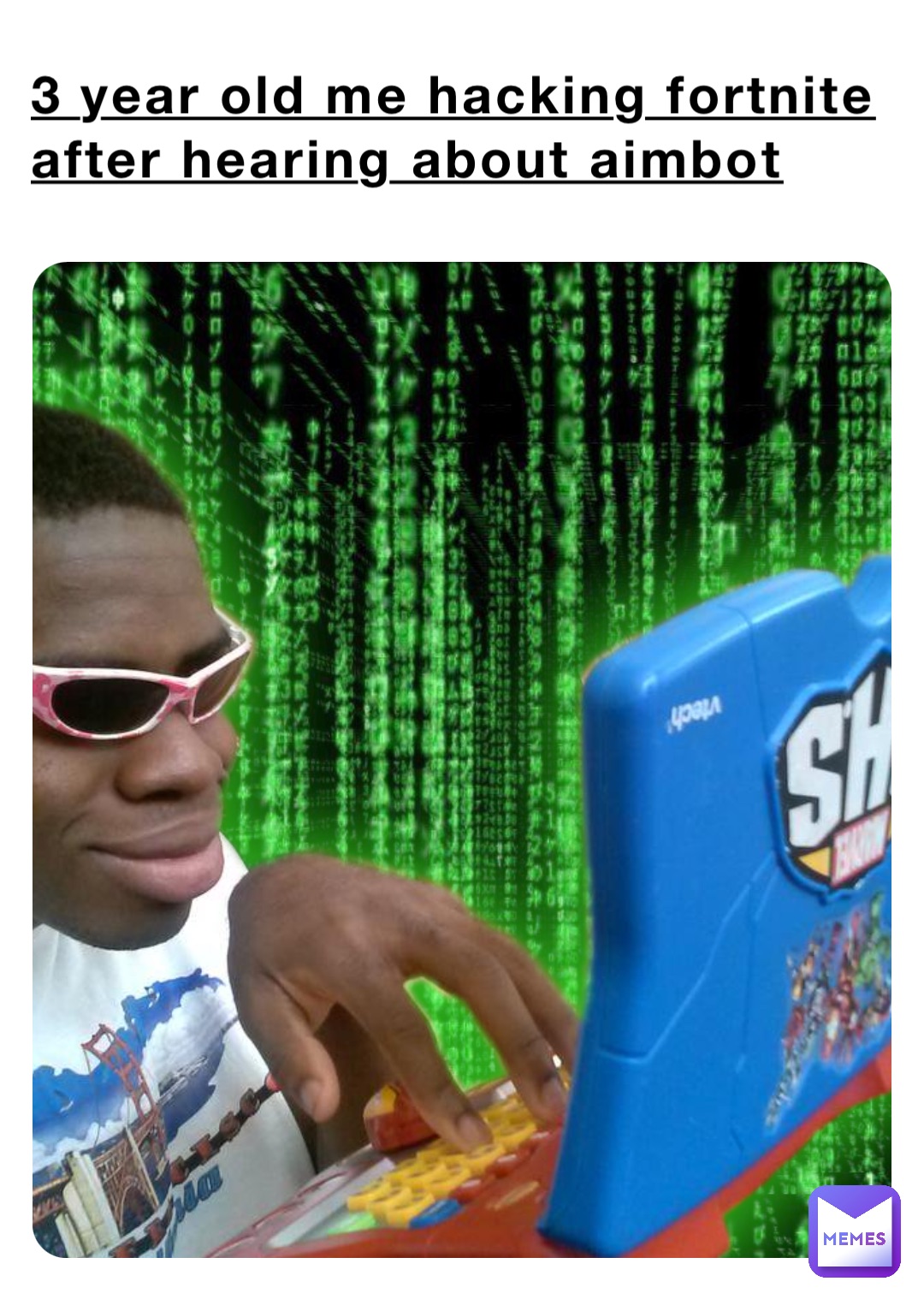 3 year old me hacking fortnite after hearing about aimbot