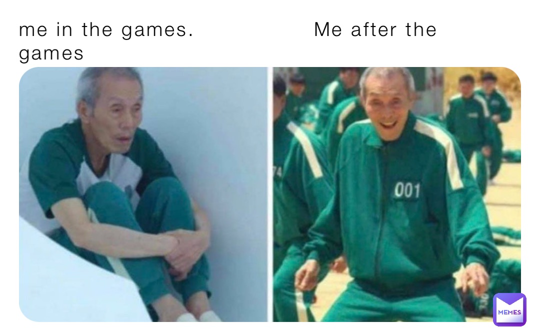 me in the games.                Me after the games