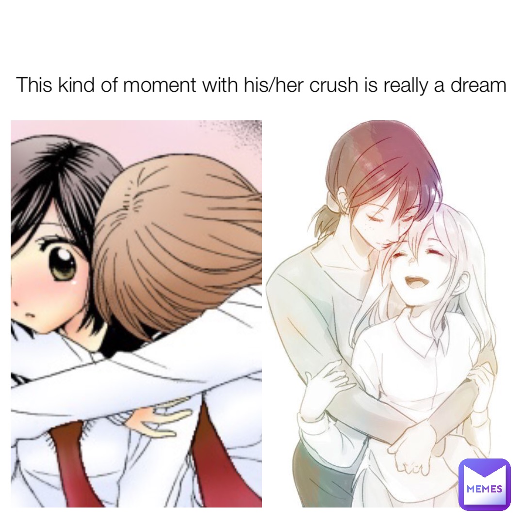 This kind of moment with his/her crush is really a dream