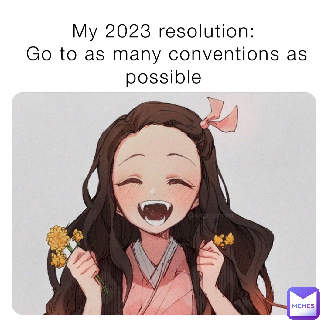 My 2023 resolution:
Go to as many conventions as possible