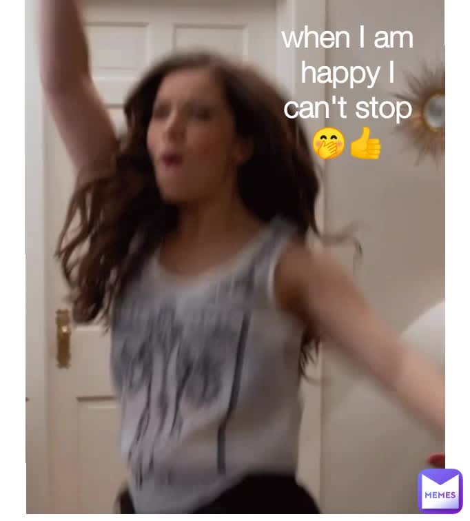 Type Text When I Am Happy I Can T Stop Asix Memes