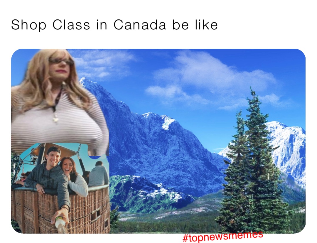 Shop Class in Canada be like