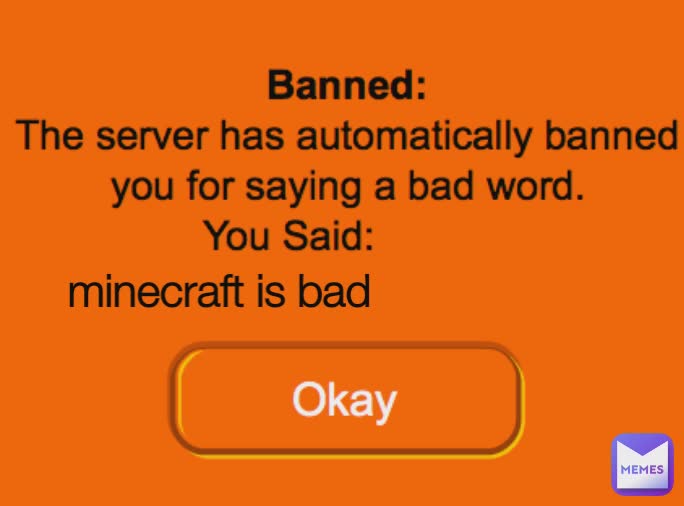 minecraft is bad minecraft is bad Memepatcher899 Memes