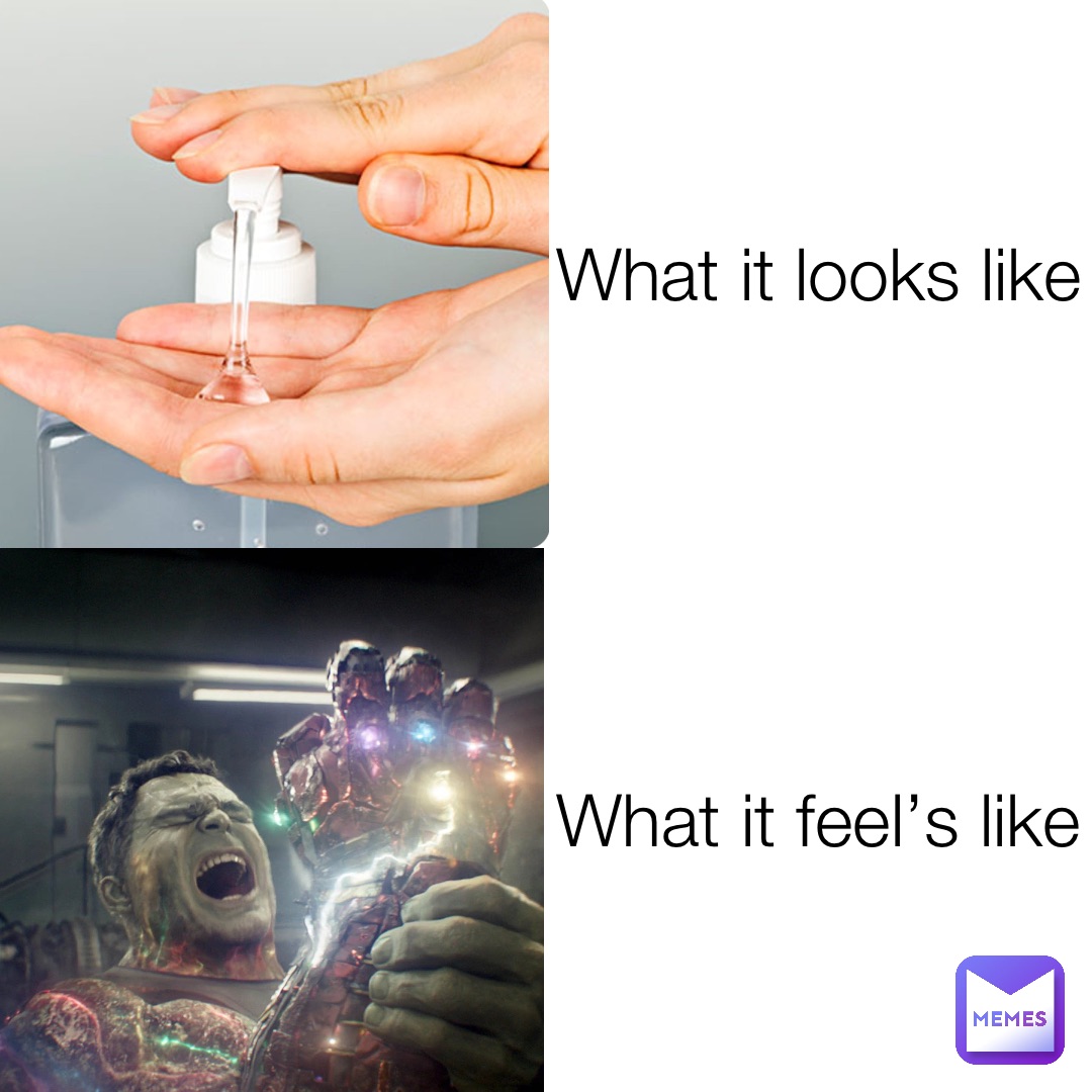 What it looks like What it feel’s like