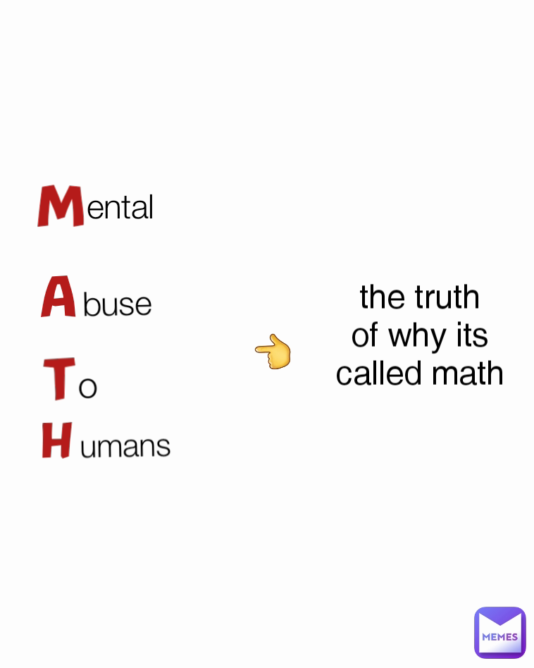 👈 M H umans A buse the truth of why its called math T ental o