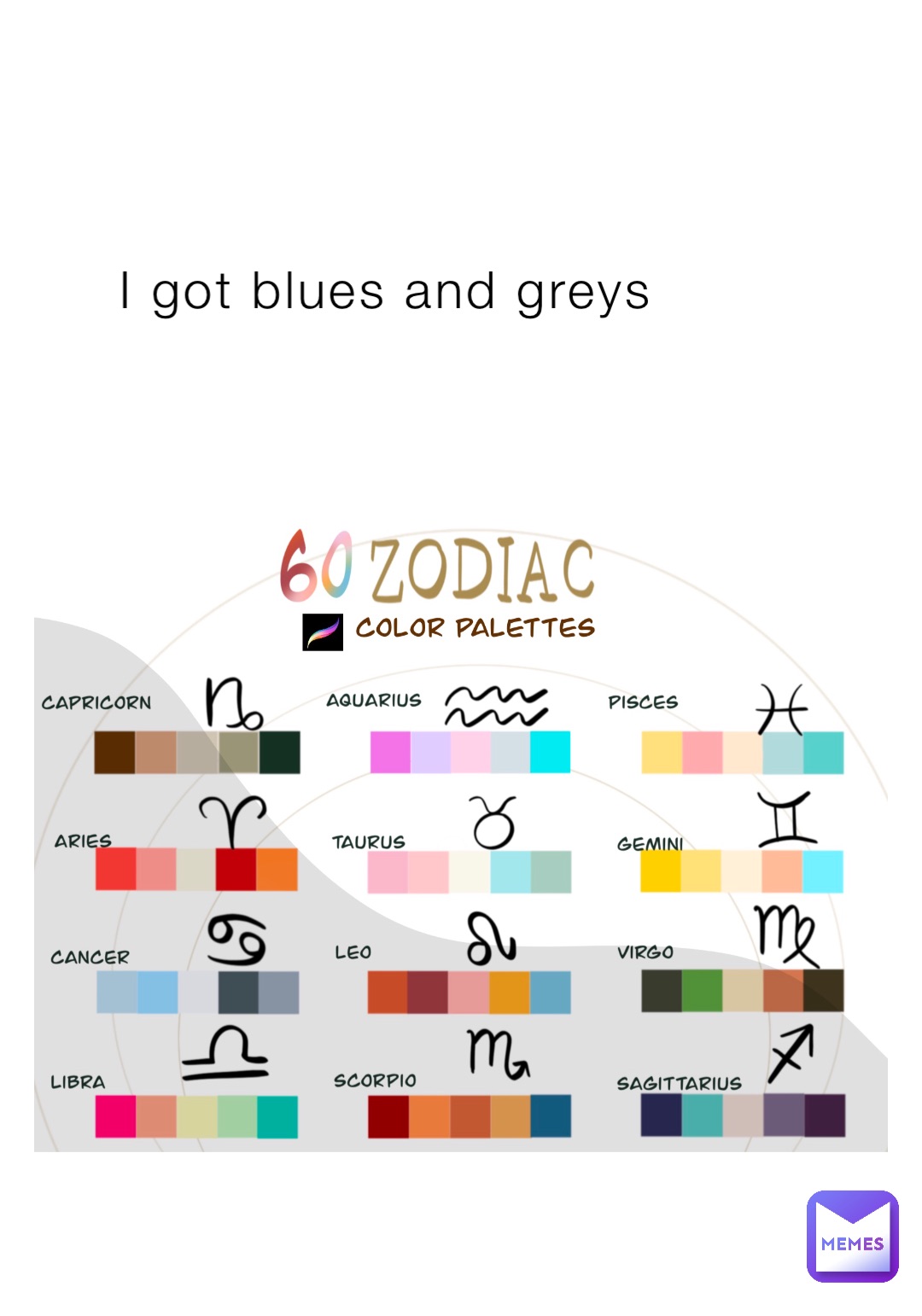 I got blues and greys