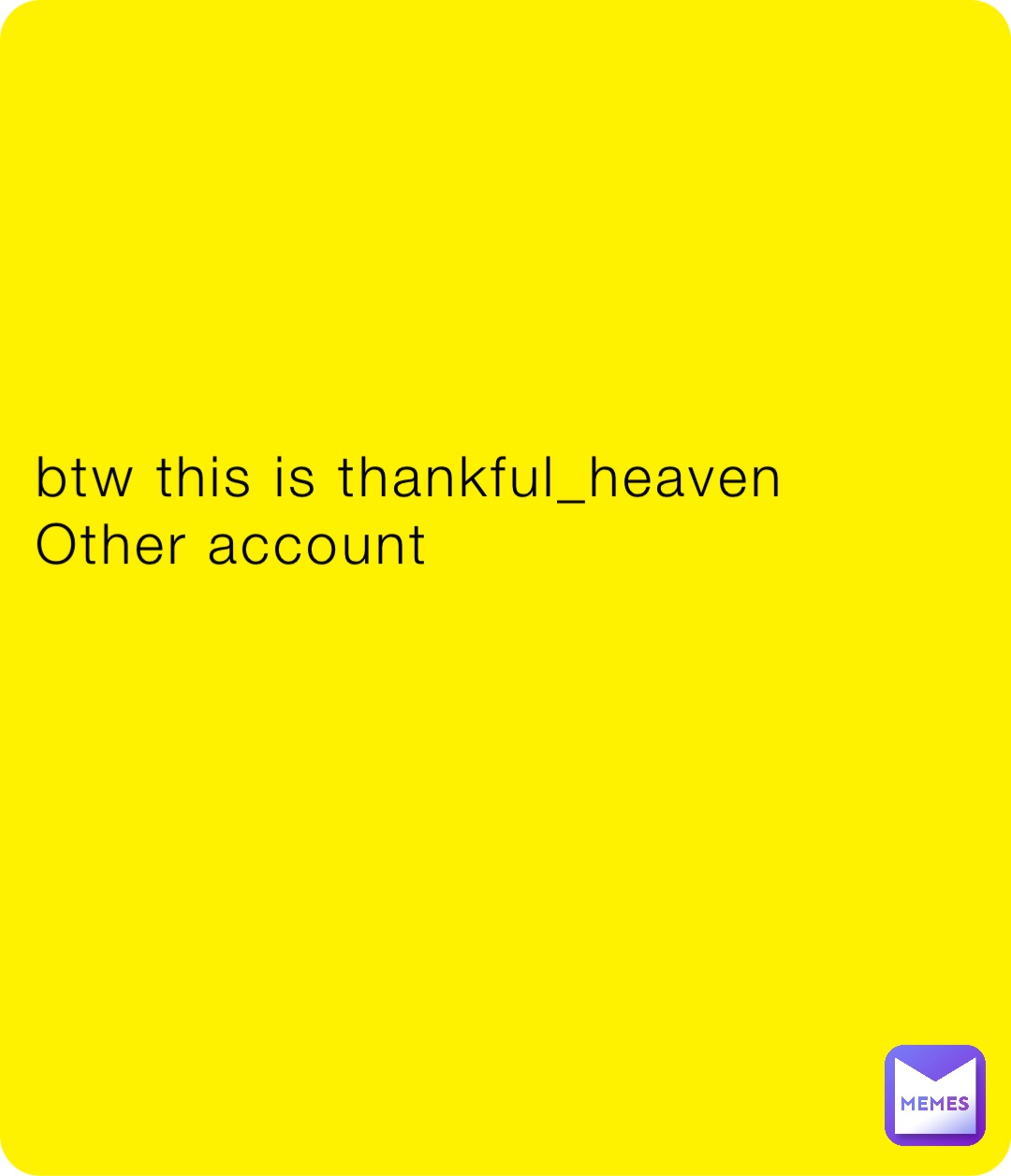 btw this is thankful_heaven
Other account