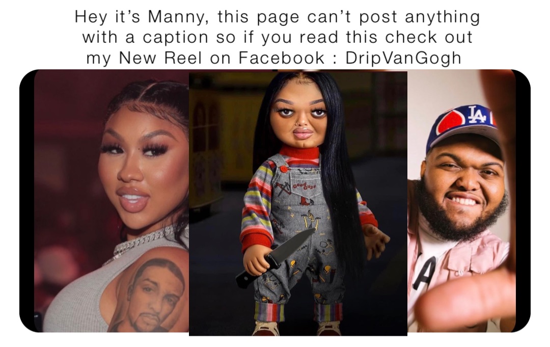 Hey it’s Manny, this page can’t post anything with a caption so if you read this check out my New Reel on Facebook : DripVanGogh