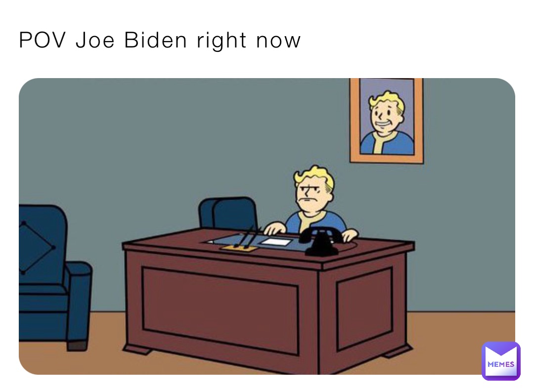 POV Joe Biden right now