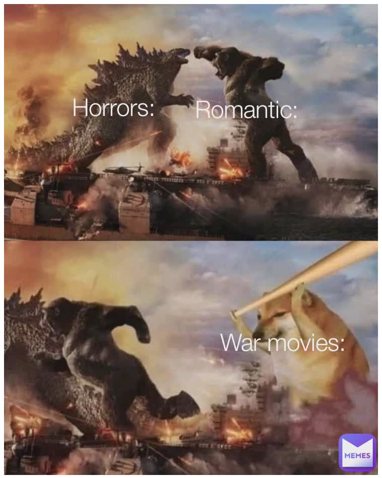 Horrors: Romantic: War movies: