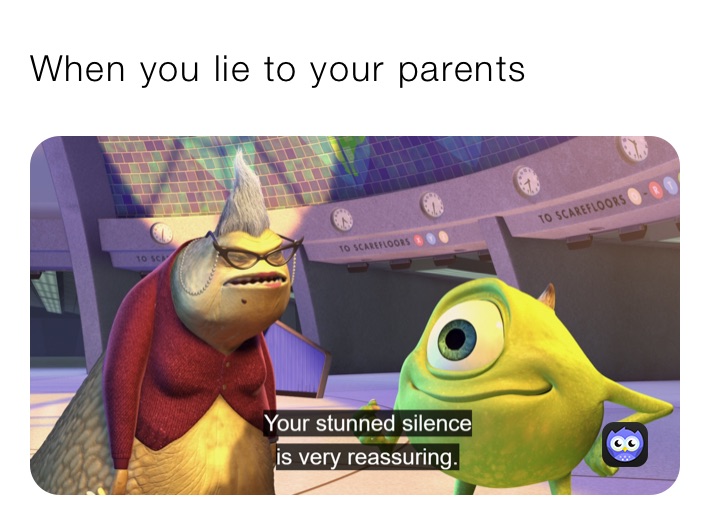 When you lie to your parents 